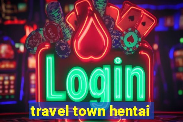 travel town hentai